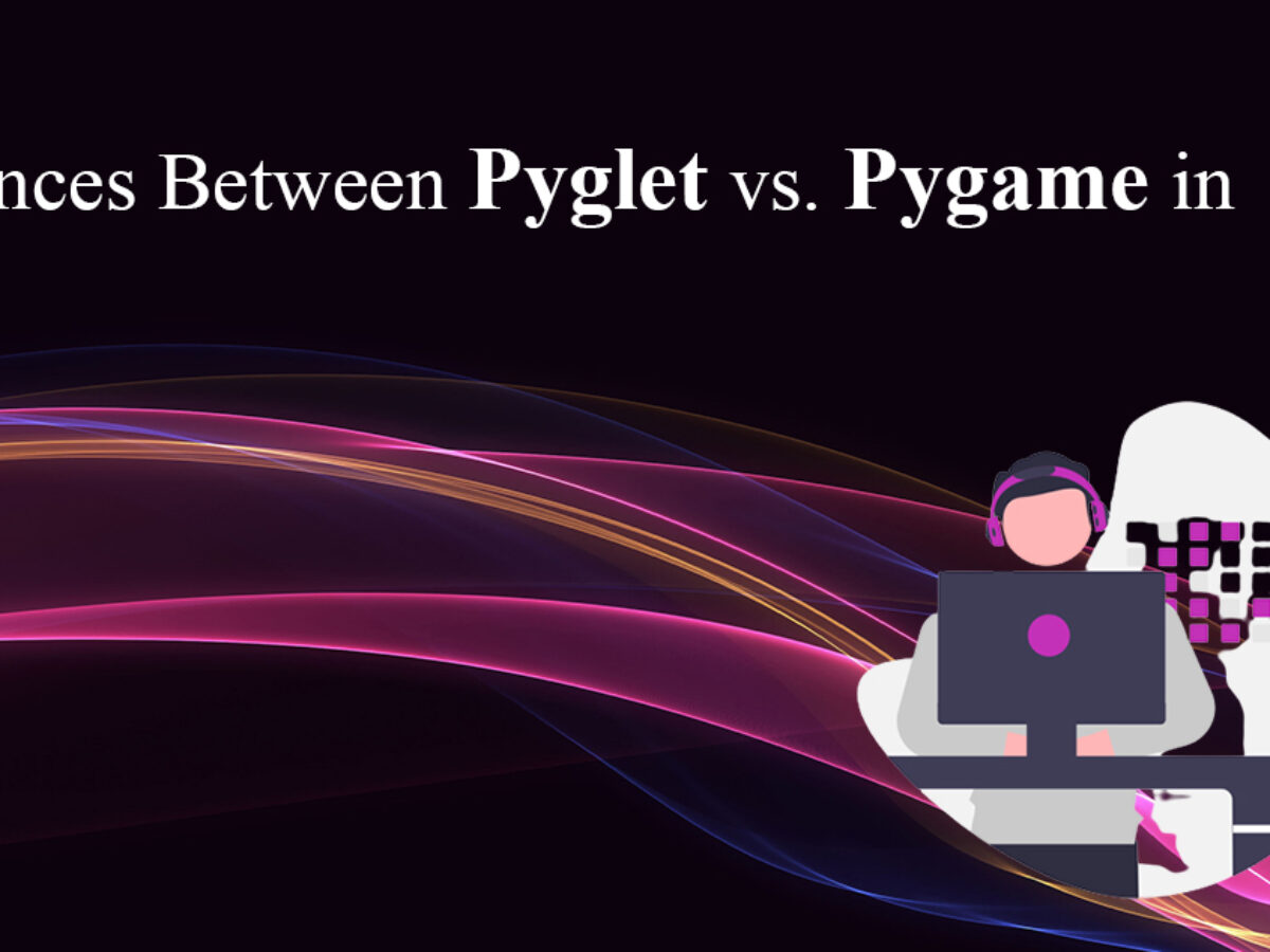 Differences Between Pyglet vs. Pygame in Python | Extern Labs Blogs